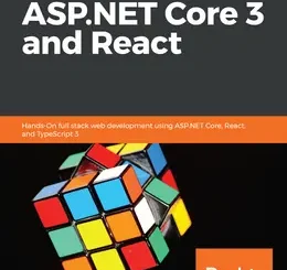 ASP.NET Core 3 and React: Hands-On full stack web development using ASP.NET Core, React, and TypeScript 3