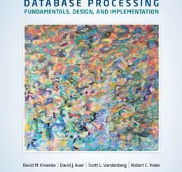 Database Processing: Fundamentals, Design, and Implementation, 15th Edition