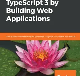 Learn TypeScript 3 by Building Web Applications
