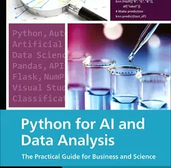 Python for AI and Data Analysis: The Hands-On Guide to Data Wrangling, Machine Learning, and Automation with Pandas, NumPy, and Matplotlib